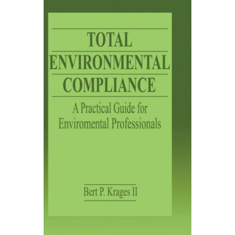 Total Environmental Compliance: A Practical Guide for Environmental Professionals