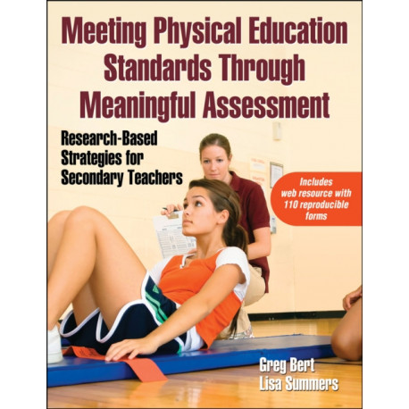 Meeting Physical Education Standards Through Meaningful Assessment: Research-Based Strategies for Secondary Teachers