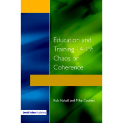 Education and Training 14-19: Chaos or Coherence?
