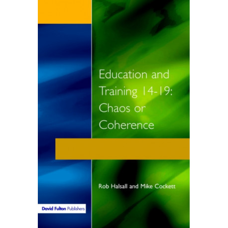 Education and Training 14-19: Chaos or Coherence?
