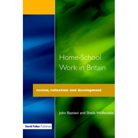 Home-School Work in Britain: Review, Reflection, and Development