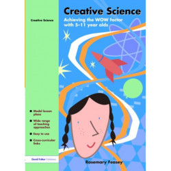 Creative Science: Achieving the WOW Factor with 5-11 Year Olds