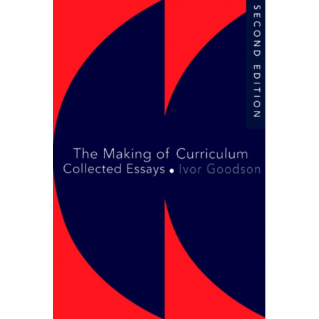 The Making Of The Curriculum: Collected Essays