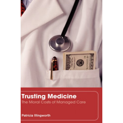 Trusting Medicine: The Moral Costs of Managed Care