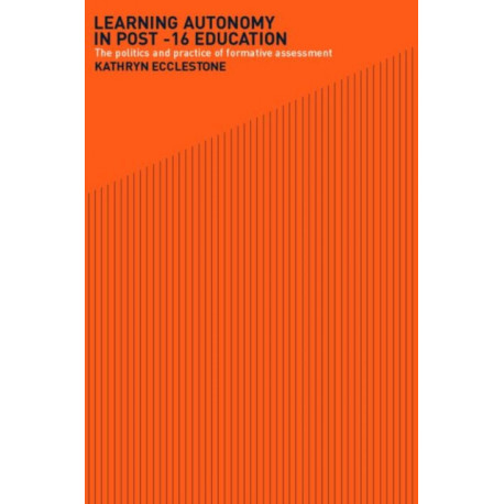 Learning Autonomy in Post-16 Education: The Policy and Practice of Formative Assessment