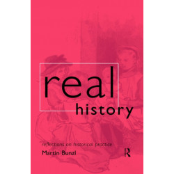 Real History: Reflections on Historical Practice