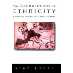 The Archaeology of Ethnicity: Constructing Identities in the Past and Present