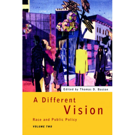 A Different Vision: Race and Public Policy, Volume 2