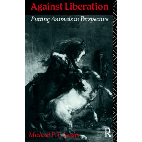 Against Liberation: Putting Animals in Perspective