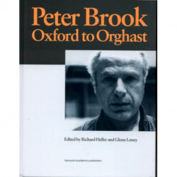 Peter Brook: Oxford to Orghast: Oxford to Orghast