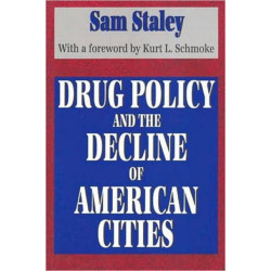 Drug Policy and the Decline of the American City
