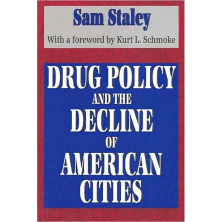 Drug Policy and the Decline of the American City