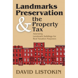Landmarks Preservation and the Property Tax: Assessing Landmark Buildings for Real Taxation Purposes