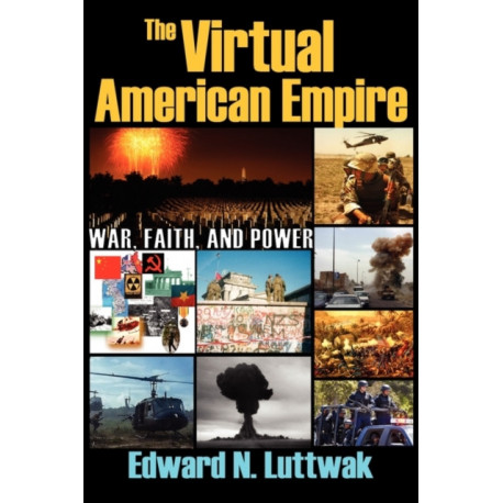 The Virtual American Empire: On War, Faith and Power
