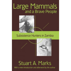 Large Mammals and a Brave People: Subsistence Hunters in Zambia