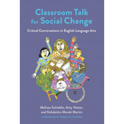 Classroom Talk for Social Change: Critical Conversations in English Language Arts