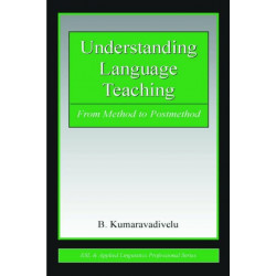 Understanding Language Teaching: From Method to Postmethod
