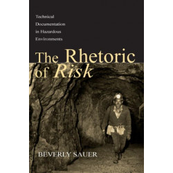 The Rhetoric of Risk: Technical Documentation in Hazardous Environments