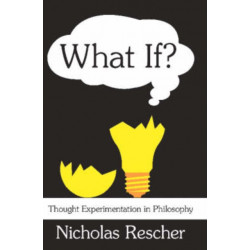 What If?: Thought Experimentation in Philosophy