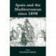 Spain and the Mediterranean Since 1898