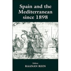 Spain and the Mediterranean Since 1898