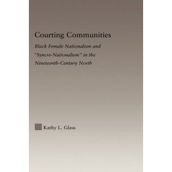 Courting Communities: Black Female Nationalism and "Syncre-Nationalism" in the Nineteenth Century