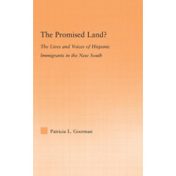 The Promised Land?: The Lives and Voices of Hispanic Immigrants in the New South