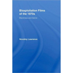 Blaxploitation Films of the 1970s: Blackness and Genre