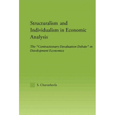 Structuralism and Individualism in Economic Analysis: The "Contractionary Devaluation Debate" in Development Economics