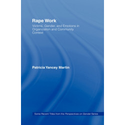 Rape Work: Victims, Gender, and Emotions in Organization and Community Context