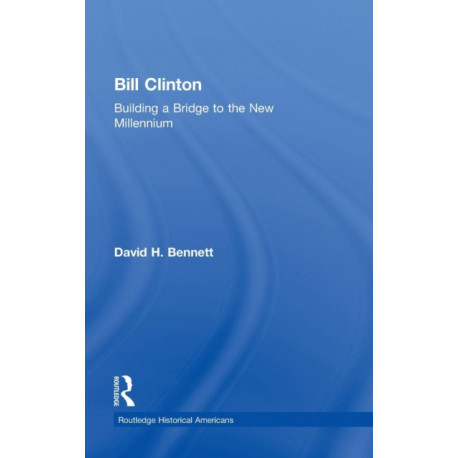 Bill Clinton: Building a Bridge to the New Millennium
