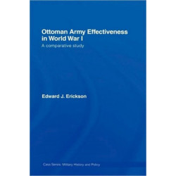 Ottoman Army Effectiveness in World War I: A Comparative Study