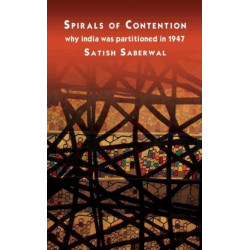 Spirals of Contention: Why India was Partitioned in 1947