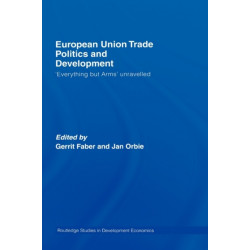 European Union Trade Politics and Development: 'Everything but Arms' Unravelled