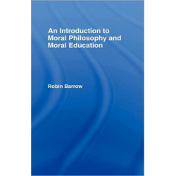 An Introduction to Moral Philosophy and Moral Education