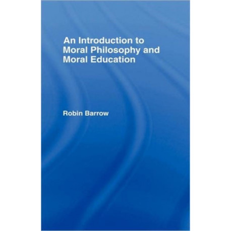 An Introduction to Moral Philosophy and Moral Education