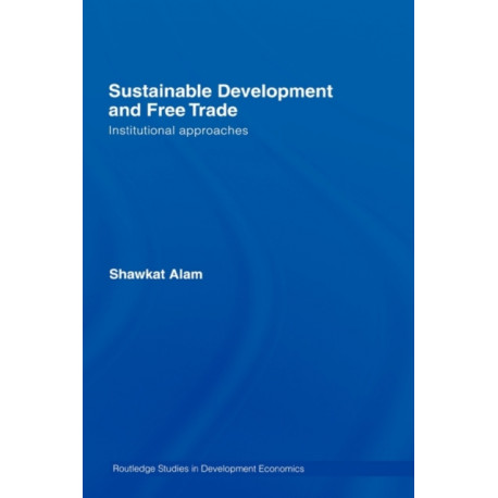Sustainable Development and Free Trade: Institutional Approaches