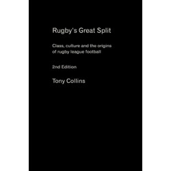 Rugby's Great Split: Class, Culture and the Origins of Rugby League Football
