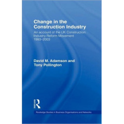 Change in the Construction Industry: An Account of the UK Construction Industry Reform Movement 1993-2003