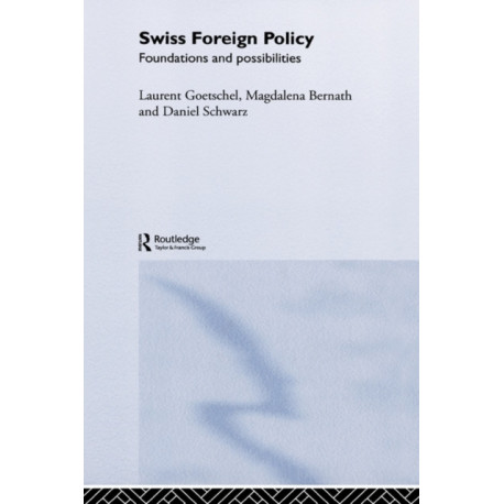 Swiss Foreign Policy: Foundations and Possibilities
