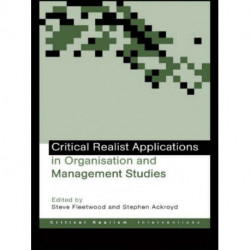 Critical Realist Applications in Organisation and Management Studies