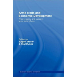 Arms Trade and Economic Development: Theory, Policy and Cases in Arms Trade Offsets