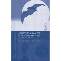 Night-time and Sleep in Asia and the West: Exploring the Dark Side of Life