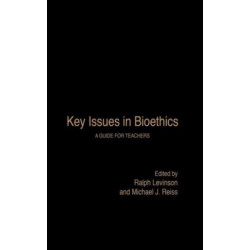 Key Issues in Bioethics: A Guide for Teachers