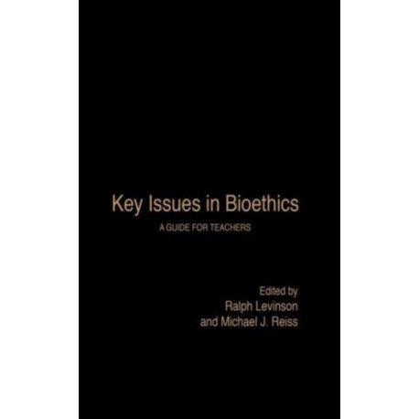 Key Issues in Bioethics: A Guide for Teachers