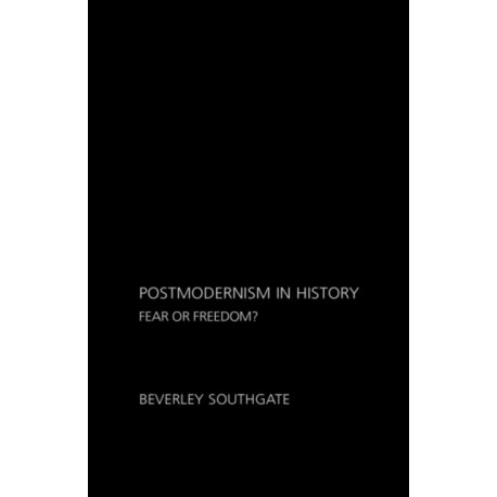 Postmodernism in History: Fear or Freedom?