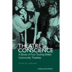 Theatre of Conscience 1939-53: A Study of Four Touring British Community Theatres