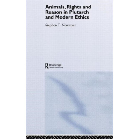 Animals, Rights and Reason in Plutarch and Modern Ethics
