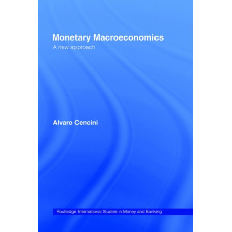 Monetary Macroeconomics: A New Approach