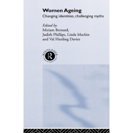 Women Ageing: Changing Identities, Challenging Myths